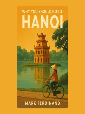 cover image of Why You Should Go to Hanoi